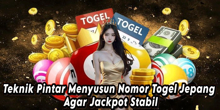 Teknik Pintar Menyusun Nomor Togel Jepang Agar Jackpot Stabil