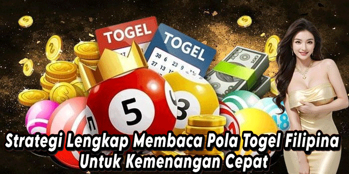 Strategi Lengkap Membaca Pola Togel Filipina Untuk Kemenangan Cepat