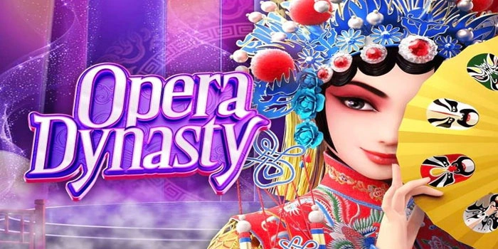 Opera Dynasty Slot Gacor Rajanya Jackpot